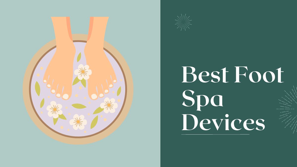 Best Foot Spa Device 2023 – Home Use
